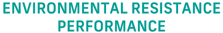 ENVIRONMENTAL RESISTANCE PERFORMANCE